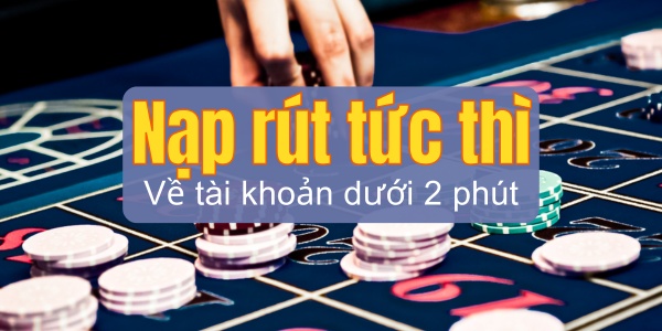 Nạp rút tiền tức thì